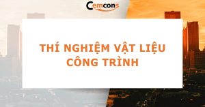 thí nghiệm vật liệu công trình