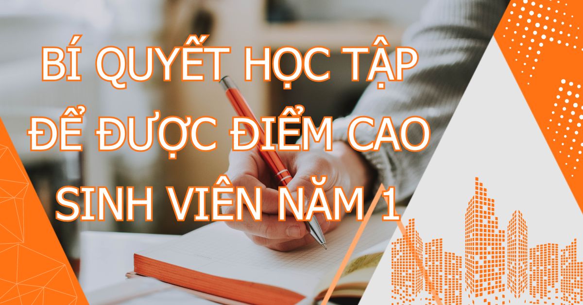 Bí quyết học tập để được điểm cao cho sinh viên năm 1