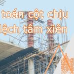 Tính toán cột chịu nén lệch tâm xiên