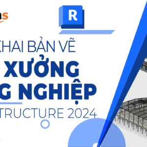 Khóa học triển khai bản vẽ nhà xưởng công nghiệp với Revit Structure 2024