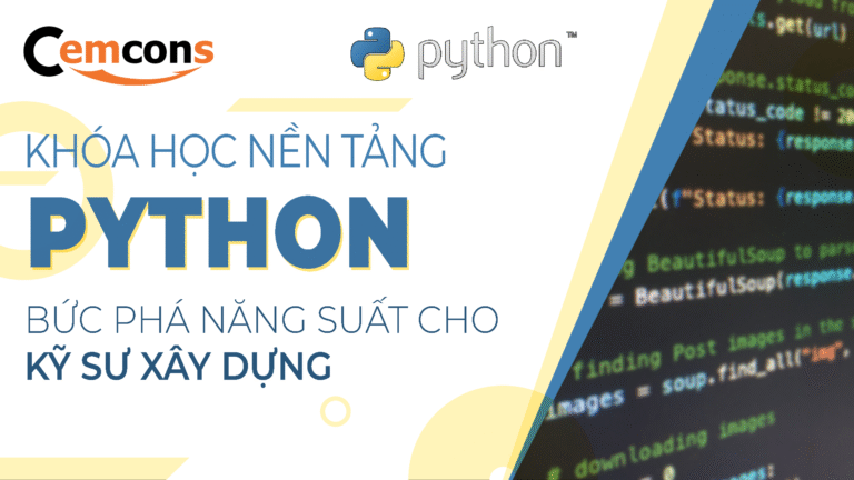 Python nền tảng – Bức phá năng suất cho kỹ sư Xây Dựng.