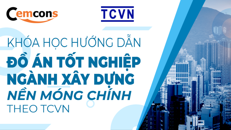 Đồ án tốt nghiệp ngành Xây Dựng theo TCVN mới nhất 2026 – Nền Móng chính
